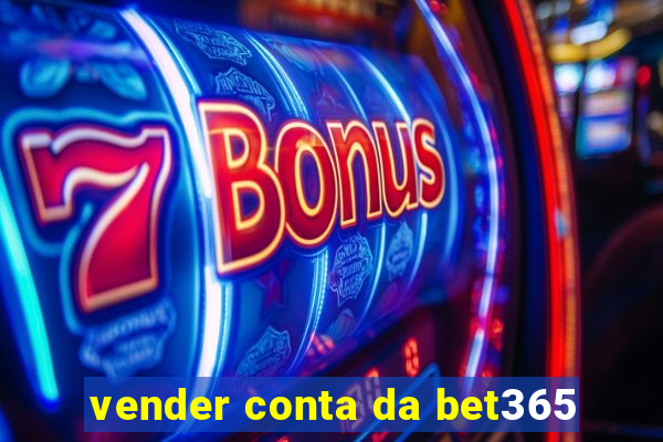 vender conta da bet365